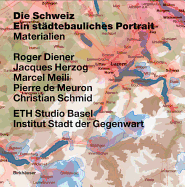 La Suisse - Portrait Urbain: Vol. 1: Introduction - Vol. 2: Frontieres, Communes: Breve Histoire Du Territoire - Vol. 3: Materiaux