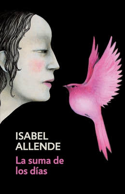 La Suma de Los D?as / The Sum of Our Days: Spanish-Language Edition of the Sum of Our Days - Allende, Isabel