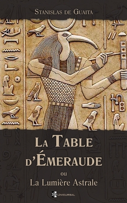 La Table d'meraude: ou La Lumiere Astrale - de Guaita, Stanislas