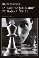 La Tarde Que Bobby No Baj a Jugar (Novela) / The Afternoon Bobby Didn't Come Down to Play (a Novel)