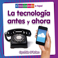 La Tecnologa Antes Y Ahora (Technology Then and Now)