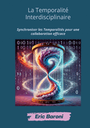 La Temporalit Interdisciplinaire: Synchroniser les Temporalits pour une collaboration efficace