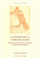 La teora de la comunicacin : perspectivas para un debate interdisciplinario - Vera Balanza, Ma. Teresa