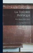 La Thorie Physique: Son Objet, Et Sa Structure