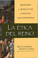 La Tica del Reino: Siguiendo a Jess En Un Contexto Contemporneo - Glen H Stassen, and Dav-D P Gushee