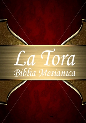 La Tora: Biblia Mesinica Hebrea De Estudio traducida al espaol - Elohim, Yahweh