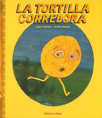 La Tortilla Corredora - Herrera, Laura, and Narciso, Scarlet (Illustrator)