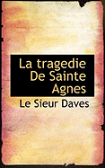 La Tragedie de Sainte Agnes