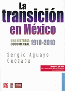 La Transicion en Mexico: Una Historia Documental 1910-2010