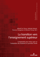 La Transition Vers l'Enseignement Suprieur: Comprendre Pour Mieux Agir Sur l'Adaptation Des tudiants En Premire Anne