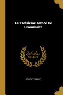 La Troisieme Annee de Grammaire