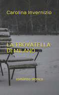 La Trovatella Di Milano: Romanzo Storico