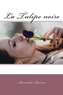 La Tulipe noire - Dumas, Alexandre