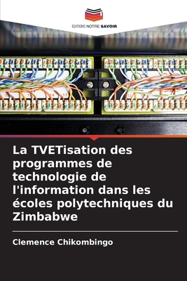 La TVETisation des programmes de technologie de l'information dans les ?coles polytechniques du Zimbabwe - Chikombingo, Clemence