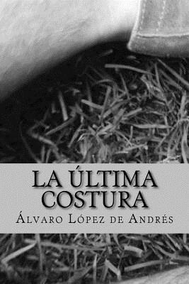 La ultima costura - Lopez, Alvaro