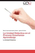 La Unidad Didctica en el Proceso Enseanza-Aprendizaje