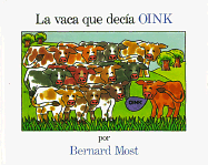 La Vaca Que Decia Oink - Most, Bernard, and Mlawler, Teresa (Translated by)