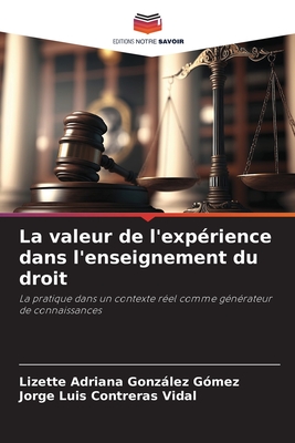 La valeur de l'exp?rience dans l'enseignement du droit - Gonzlez G?mez, Lizette Adriana, and Contreras Vidal, Jorge Luis