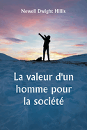 La valeur d'un homme pour la soci?t? ?tudes sur la culture personnelle et le caract?re