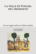 La Valle di Vitalba nel Medioevo. Con un saggio sulla sua civilt? contadina