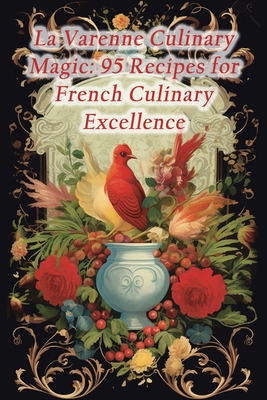 La Varenne Culinary Magic: 95 Recipes for French Culinary Excellence - Masala Ishi, Tasty Tikka