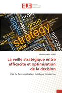 La veille strategique entre efficacite et optimisation de la decision