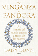 La Venganza de Pandora: Una Historia del Mundo Antiguo a Travs de Las Mujeres / The Missing Thread