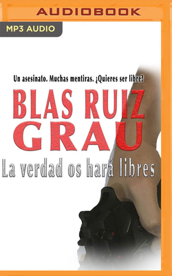 La Verdad OS Har Libres (Narraci?n En Castellano) - Grau, Blas Ruiz, and L?pez, Arturo (Read by)