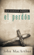 La Verdad Sobre el Perdon = The Truth about Forgiveness