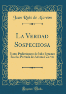 La Verdad Sospechosa: Notas Preliminares de Julio Jimenez Rueda; Portada de Antonio Cortes (Classic Reprint)