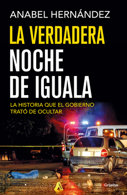 La Verdadera Noche de Iguala / The Real Night of Iguala - Hernandez, Anabel