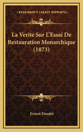 La Verite Sur L'Essai de Restauration Monarchique (1873)