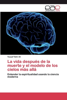 La vida despus de la muerte y el modelo de los cielos ms all - Ali, Yousuf Tahir