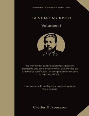 La Vida en Cristo: Life in Christ in Spanish, Lecciones de los milagros y las parbolas de Nuestro Seor Jesus, Solamente por Gracia, El poder del Evangelio, El Evangelio del Reino Spurgeon - Spurgeon, Charles