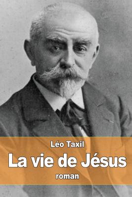 La vie de Jsus - Taxil, Lo