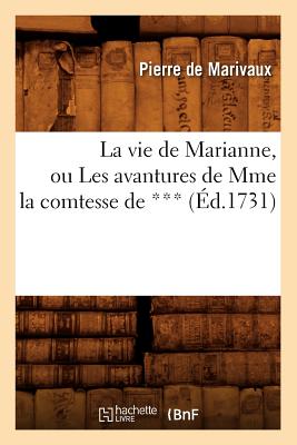 La Vie de Marianne, Ou Les Avantures de Mme La Comtesse de ***, (d.1731) - de Marivaux, Pierre