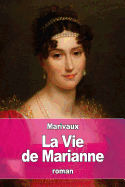 La Vie de Marianne: Ou Les Aventures de Madame La Comtesse de ***