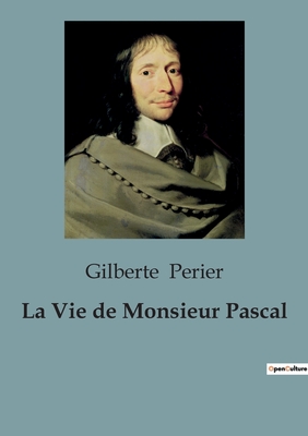 La Vie de Monsieur Pascal - Perier, Gilberte