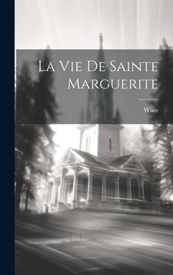 La vie de sainte Marguerite - Wace