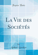 La Vie Des Socits (Classic Reprint)