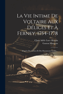 La Vie Intime De Voltaire Aux Dlices Et  Ferney, 1754-1778: D'aprs Des Lettres Et Des Documents Indits...