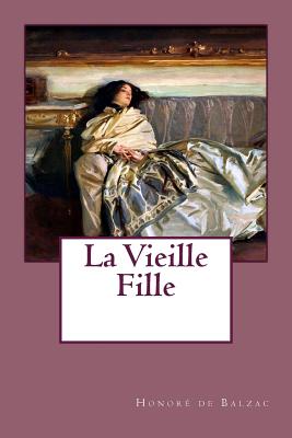 La Vieille Fille - Singer Sargent, John (Photographer), and De Balzac, Honore