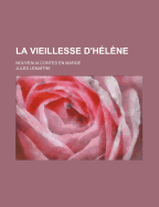 La Vieillesse D'Helene; Nouveaux Contes En Marge