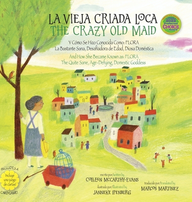 La Vieja Criada Loca / The Crazy Old Maid - McCarthy-Evans, Colleen, and Ipenburg, Janneke (Illustrator), and Martinez, Marcos (Translated by)