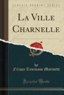 La Ville Charnelle (Classic Reprint)