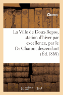 La Ville de Doux-Repos, Station d'Hiver Par Excellence, Par Le Dr Charon, Descendant: Du Bien Connu Nocher d'Outre-Tombe