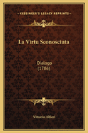 La Virtu Sconosciuta: Dialogo (1786)