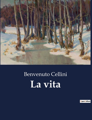 La vita - Cellini, Benvenuto