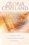La Voluntad de Dios Es La Prosperidad: God's Will Is Prosperity
