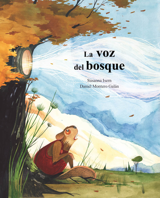 La Voz del Bosque - Isern, Susanna, and Montero Galn, Daniel (Illustrator)